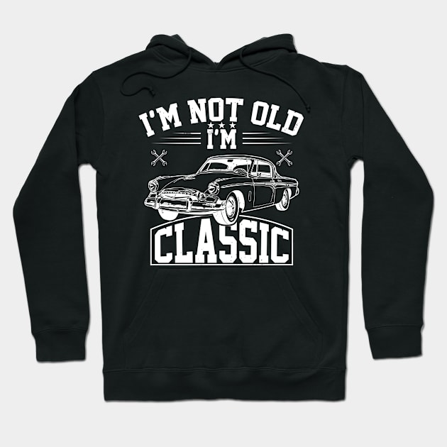 I'm Not Old I'm Classic Hoodie by Barang Alus